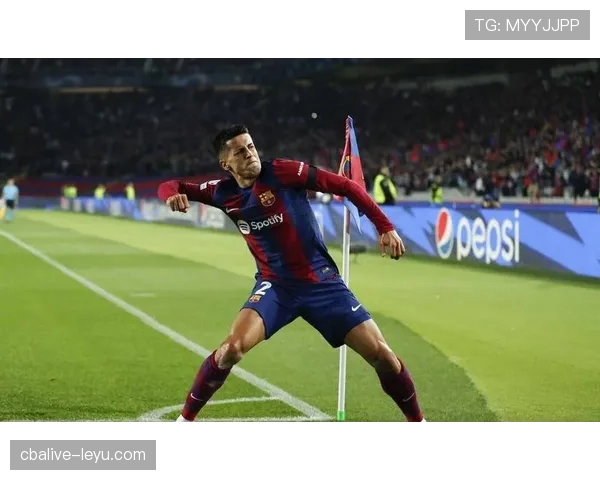 坎塞洛租借巴萨焕发新生，战术核心地位助状态强势回暖