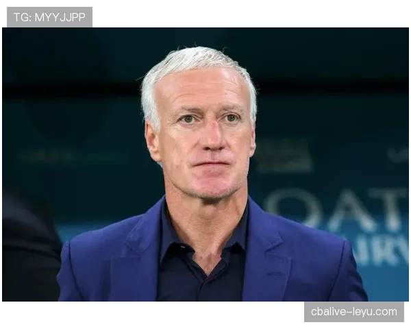 德尚执教表现稳健，法国队近期比赛影响力持续提升